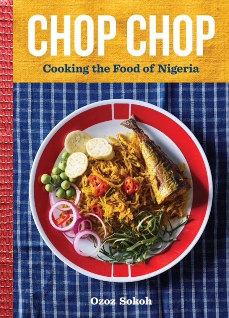 Chop Chop - Cooking the Food of Nigeria
