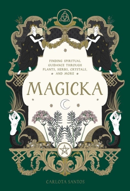 Magicka - Finding Spiritual Guidance Through Plants, Herbs, Crystals, and More