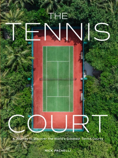 The Tennis Court - A Journey to Discover the World’s Greatest Tennis Courts