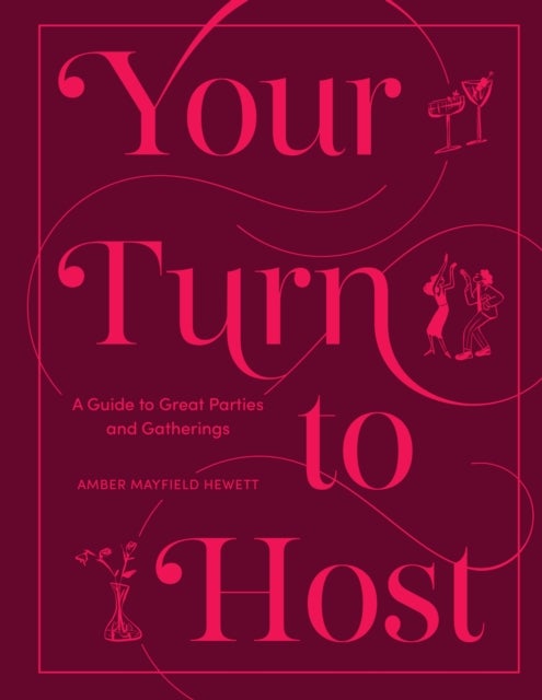 Your Turn to Host - A Guide to Great Parties and Gatherings