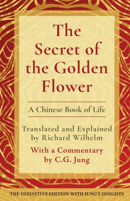 The Secret of the Golden Flower - A Chinese Book of Life