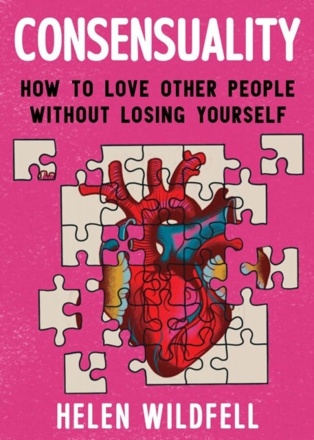 Consensuality - How to Love Other People Without Losing Youself