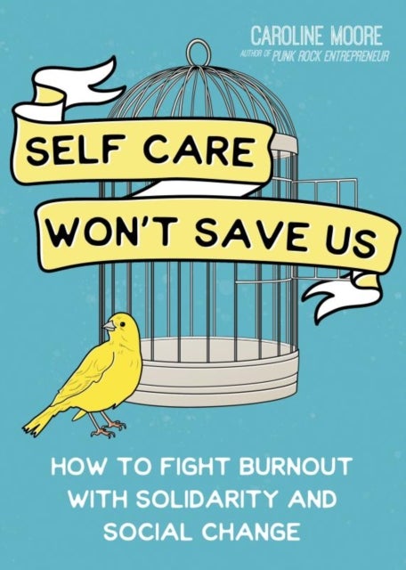 Self Care Won't Save Us - How Solidarity, Not Self Care, Will Save Us From Hustle Culture