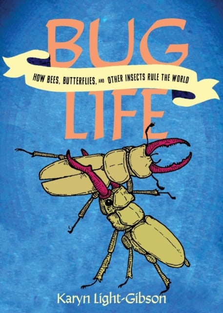 Bug Life - How Insects, Spiders, Bees, and Worms Run the World