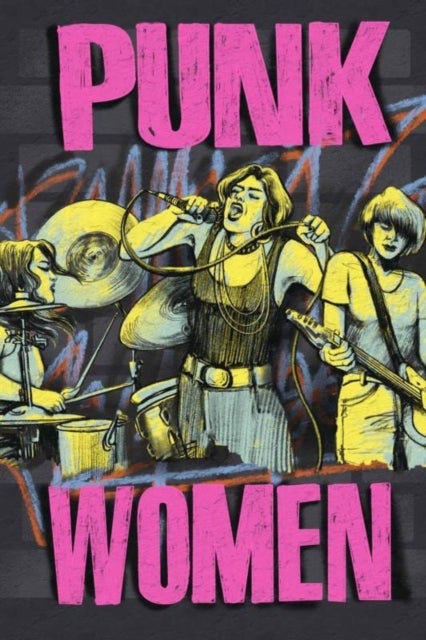 Punk Women (2nd Edition) - 40 Years of Musicians Who Built Punk Rock