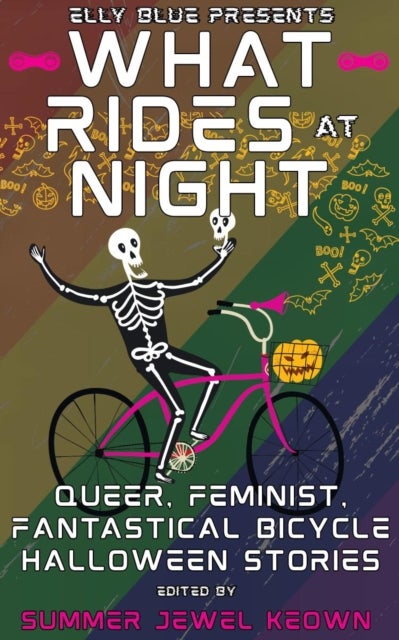 What Rides at Night - Queer, Feminist, Fantastical Bicycle Halloween Stories
