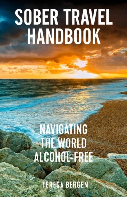 Sober Travel Handbook - Navigating the World Alcohol-Free