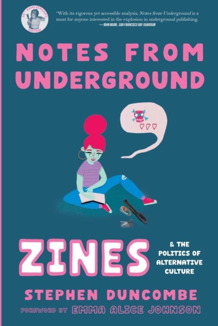 Notes from Underground - Zines and the Politics of Alternative Culture