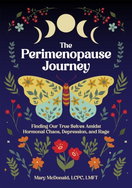 The Perimenopause Journey - Finding Our True Selves Amidst Hormonal Chaos, Depression, and Rage