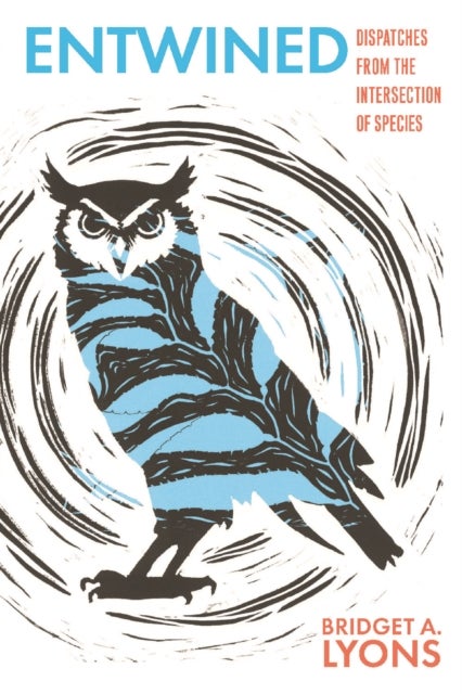 Entwined - Dispatches from the Intersection of Species