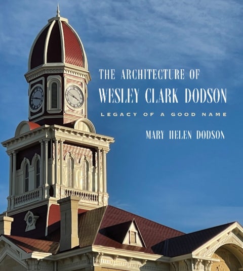 The Architecture of Wesley Clark Dodson - Legacy of a Good Name