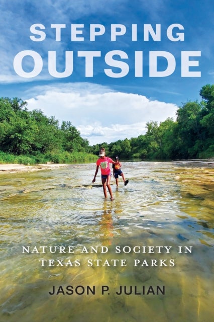 Stepping Outside - Nature and Society in Texas State Parks