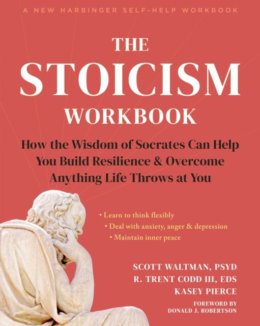 The Stoicism Workbook - How the Wisdom of Socrates Can Help You Build Resilience and Overcome Anything Life Throws at You
