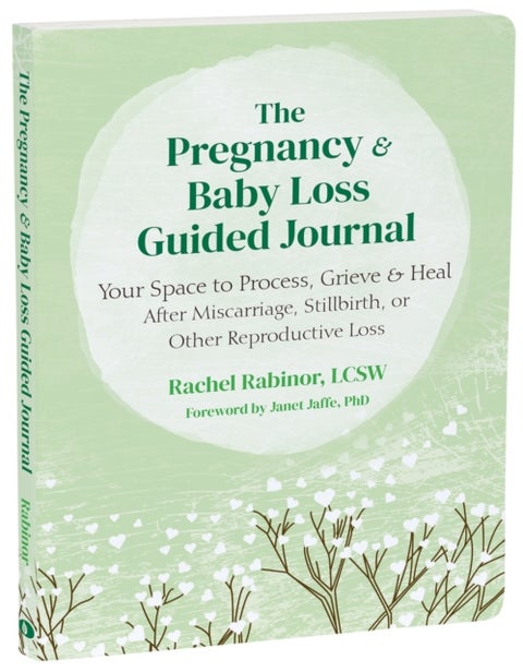 The Pregnancy and Baby Loss Guided Journal - Your Space to Process, Grieve, and Heal After Miscarriage, Stillbirth, or Other Reproductive Loss