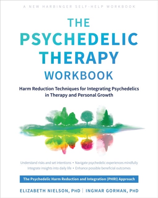 The Psychedelic Therapy Workbook - Harm Reduction Techniques for Integrating Psychedelics in Therapy and Personal Growth