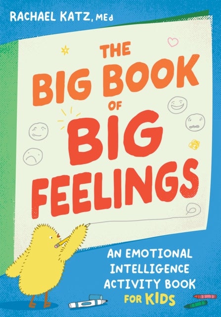 The Big Book of Big Feelings - An Emotional Intelligence Activity Book for Kids