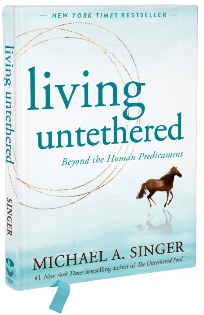 Living Untethered - Beyond the Human Predicament