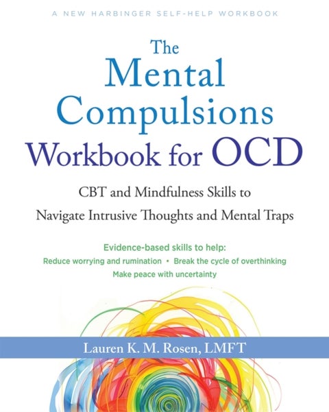 The Mental Compulsions Workbook for OCD - CBT and Mindfulness Skills to Navigate Intrusive Thoughts and Mental Traps