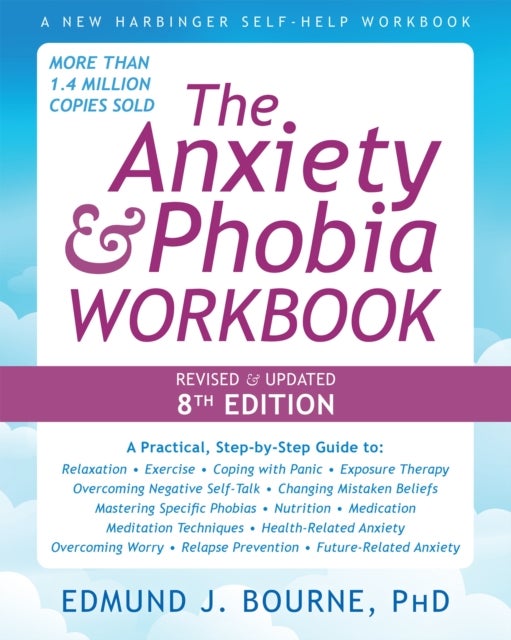 The Anxiety and Phobia Workbook (8th Edition)