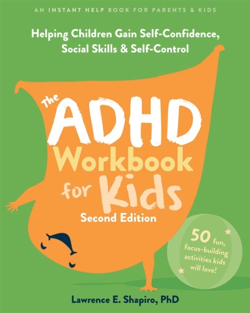 The ADHD Workbook for Kids - Helping Children Gain Self-Confidence, Social Skills, and Self-Control