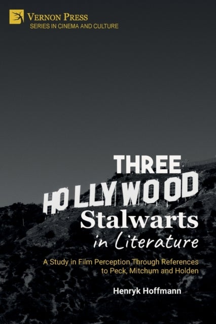 Three Hollywood Stalwarts in Literature - A Study in Film Perception Through References to Peck, Mitchum and Holden
