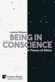 Being in Conscience: A Theory of Ethics
