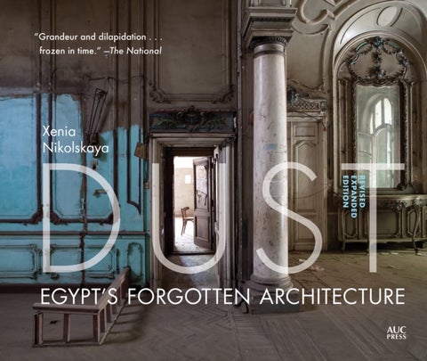 Dust - Egypt's Forgotten Architecture, Revised and Expanded Edition