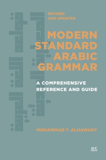 Modern Standard Arabic Grammar, Revised and Updated - A Comprehensive Reference and Guide