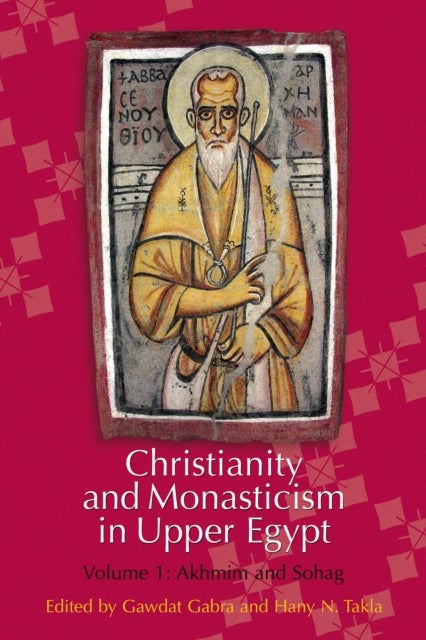 Christianity and Monasticism in Upper Egypt: Volume 1 - Akhmim and Sohag