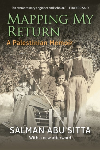 Mapping My Return - A Palestinian Memoir, With a New Afterword