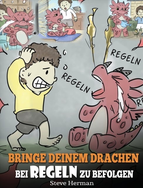 Bringe deinem Drachen bei Regeln zu befolgen - (Train Your Dragon To Follow Rules) Bringe deinem Drachen bei, NICHT gegen Regeln zu verstoßen. Eine suße Kindergeschichte, die Kindern die Wichtigkeit von Regeln naherbringt.