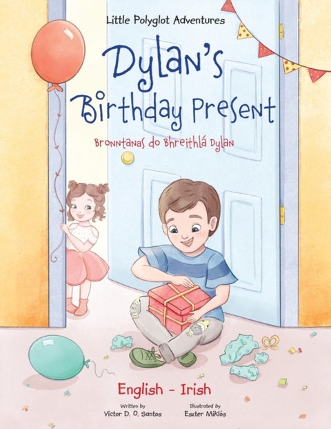 Dylan's Birthday Present / Bronntanas Do Bhreithl? Dylan - Bilingual English and Irish Edition - Children's Picture Book