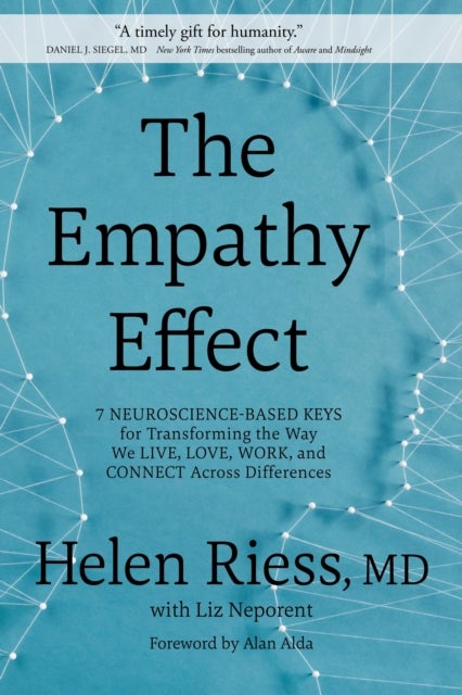 The Empathy Effect - Seven Neuroscience-Based Keys for Transforming the Way We Live, Love, Work, and Connect Across Differences