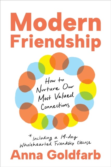 Modern Friendship - How to Nurture Our Most Valued Connections