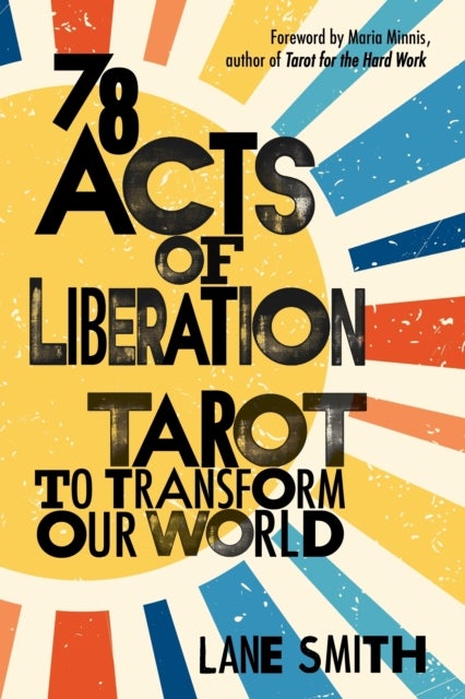 78 Acts of Liberation - Tarot to Transform Our World