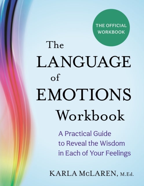 The Language of Emotions Workbook - A Practical Guide to Reveal the Wisdom in Each of Your Feelings