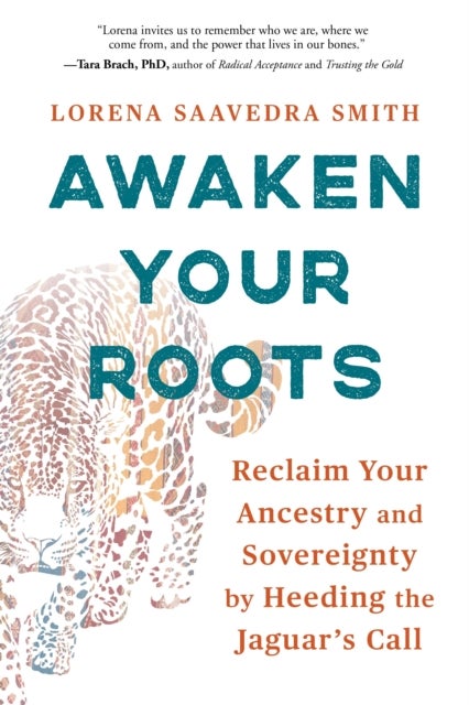 Awaken Your Roots - Reclaim Your Ancestry and Sovereignty by Heeding the Jaguar’s Call