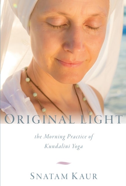 Original Light - The Morning Practice of Kundalini Yoga