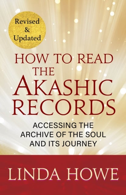 How to Read the Akashic Records - Accessing the Archive of the Soul and Its Journey (Revised and Updated - 2nd Edition)