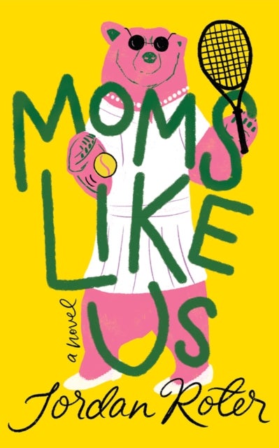 Moms Like Us - A Novel