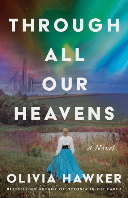 Through All Our Heavens - A Novel