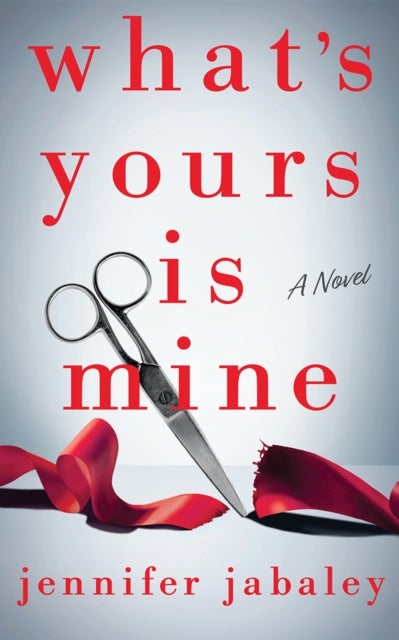 What's Yours Is Mine - A Novel