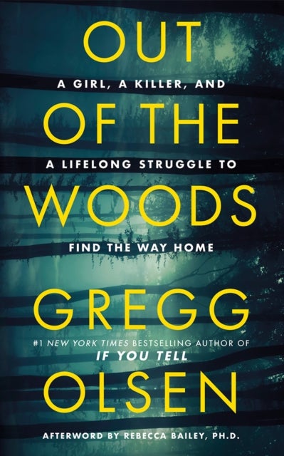 Out of the Woods - A Girl, a Killer, and a Lifelong Struggle to Find the Way Home