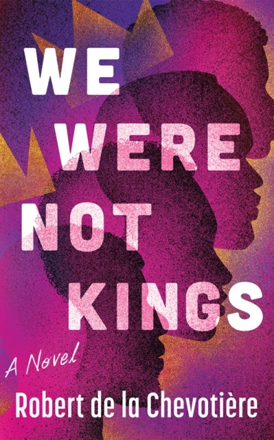 We Were Not Kings - A Novel