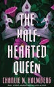 The Half-Hearted Queen