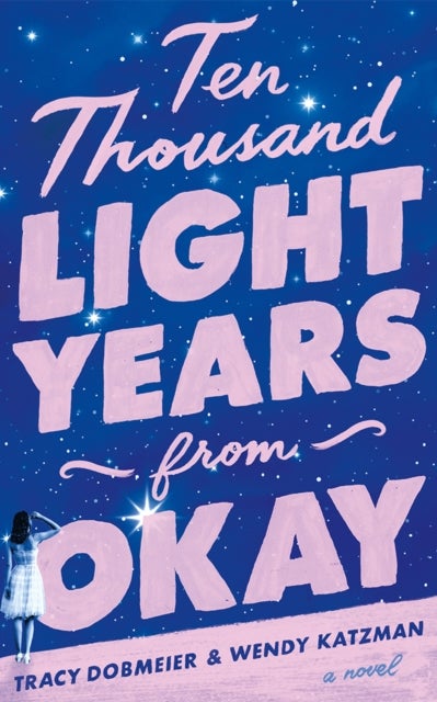 Ten Thousand Light Years from Okay - A Novel