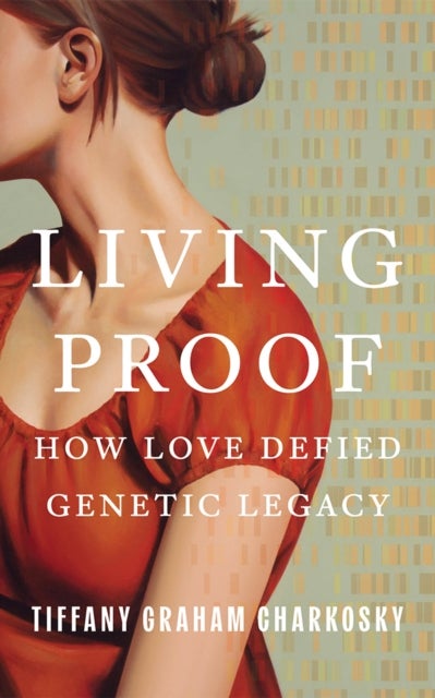 Living Proof - How Love Defied Genetic Legacy