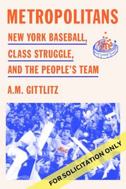 Metropolitans - New York Baseball, Class Struggle, and the People's Team