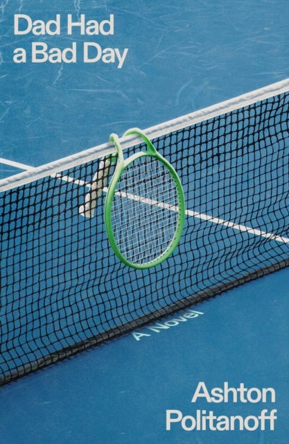 Dad Had a Bad Day - A Novel