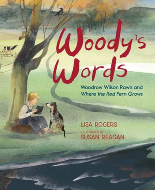 Woody's Words - Woodrow Wilson Rawls and Where the Red Fern Grows